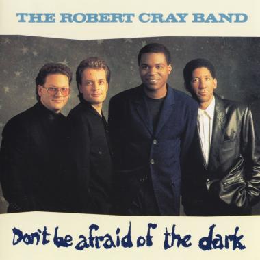 Robert Cray -  Don't Be Afraid of the Dark